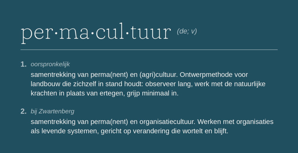 Woordenboeklemma permacultuur: van permanente landbouw naar permanente organisatiecultuur.